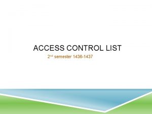 ACCESS CONTROL LIST 2 nd semester 1436 1437