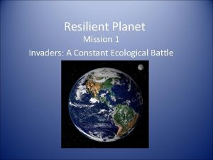 Resilient Planet Mission 1 Invaders A Constant Ecological