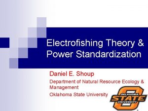 Electrofishing Theory Power Standardization Daniel E Shoup Department