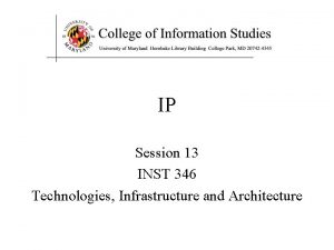 IP Session 13 INST 346 Technologies Infrastructure and