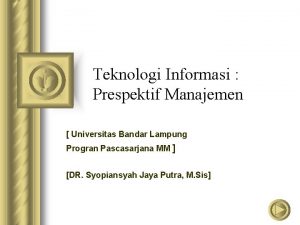Teknologi Informasi Prespektif Manajemen Universitas Bandar Lampung Progran