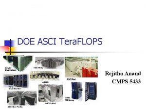 DOE ASCI Tera FLOPS Rejitha Anand CMPS 5433