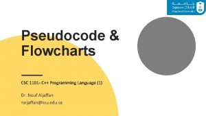 Pseudocode Flowcharts CSC 1101 C Programming Language 1