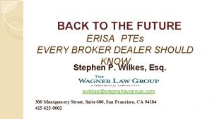 BACK TO THE FUTURE ERISA PTEs EVERY BROKER
