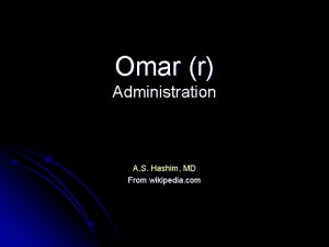 Omar r Administration A S Hashim MD From