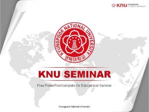 KNU SEMINAR Free Power Point template for Educational