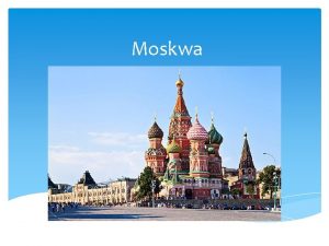 Moskwa Co to jest Moskwa Moskwa to stolica