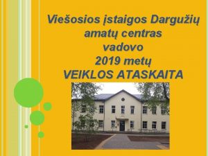 Vieosios staigos Dargui amat centras vadovo 2019 met