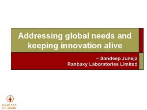 Addressing global needs and keeping innovation alive Sandeep