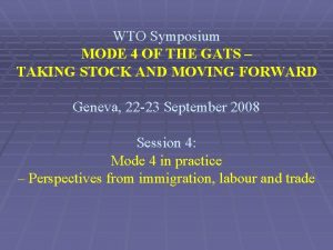 WTO Symposium MODE 4 OF THE GATS TAKING