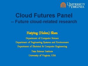 Cloud Futures Panel Future cloudrelated research Haiying Helen