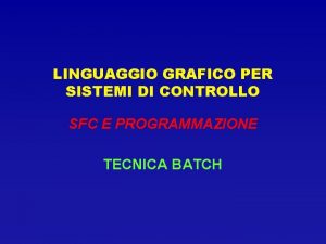 LINGUAGGIO GRAFICO PER SISTEMI DI CONTROLLO SFC E