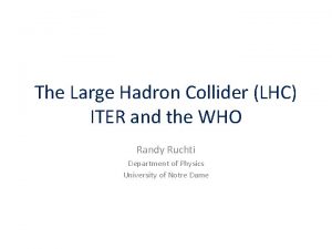 The Large Hadron Collider LHC ITER and the