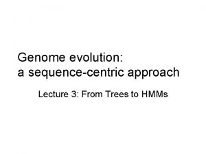 Genome evolution a sequencecentric approach Lecture 3 From