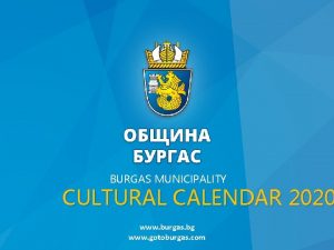 BURGAS MUNICIPALITY CULTURAL CALENDAR 2020 www burgas bg