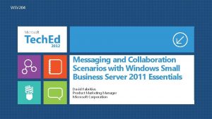WSV 204 Messaging and Collaboration Scenarios with Windows