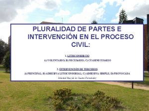 PLURALIDAD DE PARTES E INTERVENCIN EN EL PROCESO