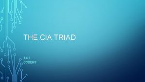 THE CIA TRIAD 1 4 1 CODEHS WHAT