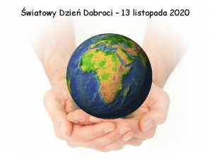 wiatowy Dzie Dobroci 13 listopada 2020 wiatowy Dzie