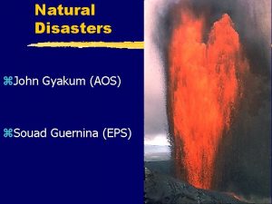 Natural Disasters z John Gyakum AOS z Souad