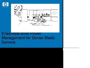 Ensemblelevel Power Management for Dense Blade Servers Partha