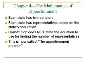 Chapter 4The Mathematics of Apportionment n n Each