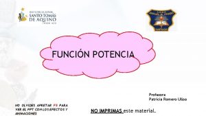 FUNCIN POTENCIA Profesora Patricia Romero Ulloa NO OLVIDES