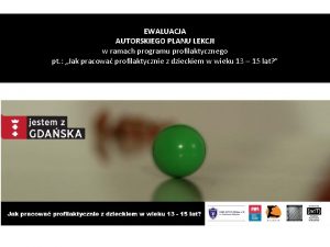 EWALUACJA AUTORSKIEGO PLANU LEKCJI w ramach programu profilaktycznego