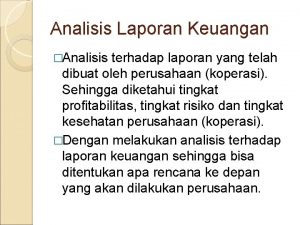 Analisis Laporan Keuangan Analisis terhadap laporan yang telah