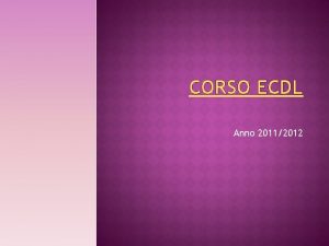 CORSO ECDL Anno 20112012 PERSONAL COMPUTER Ciao ciao