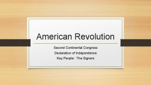 American Revolution Second Continental Congress Declaration of Independence