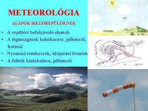 METEOROLGIA ALAPOK SIKLREPLKNEK A replst befolysol elemek A