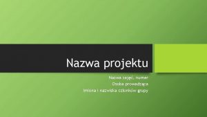 Nazwa projektu Nazwa zaj numer Osoba prowadzca Imiona