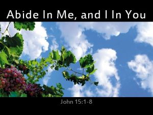 Abide In Me and I In You John