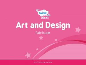 Art and Design Fabricate Year One Art KS