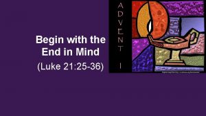 Begin with the End in Mind Luke 21