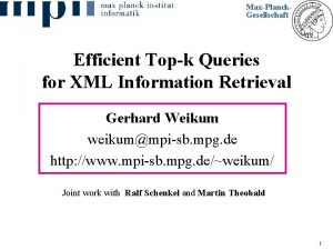 MaxPlanck Gesellschaft Efficient Topk Queries for XML Information