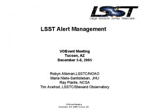 LSST Alert Management VOEvent Meeting Tucson AZ December