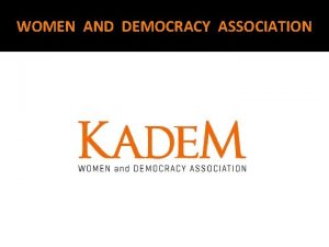 WOMEN AND DEMOCRACY ASSOCIATION KADEMA NEW APPROACH WOMEN