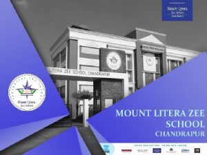 MOUNT LITERA ZEE SCHOOL CHANDRAPUR Welcome to Parents