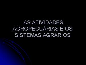 AS ATIVIDADES AGROPECURIAS E OS SISTEMAS AGRRIOS Cerca