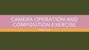 CAMERA OPERATION AND COMPOSITION EXERCISE Tallulah Preston EXTREME