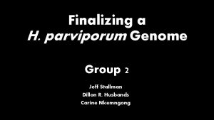 Finalizing a H parviporum Genome Group 2 Jeff