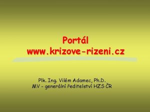 Portl www krizoverizeni cz Plk Ing Vilm Adamec