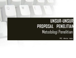 UNSURUNSUR PROPOSAL PENELITIAN Metodologi Penelitian Format Proposal Penelitian