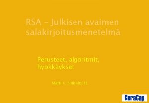 RSA Julkisen avaimen salakirjoitusmenetelm Perusteet algoritmit hykkykset Matti