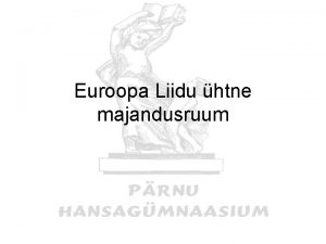 Euroopa Liidu htne majandusruum ELi majanduspoliitika eesmrgid htsetel