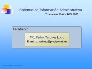 Sistemas de Informacin Administrativa Ttramestre MAY AGO 2008
