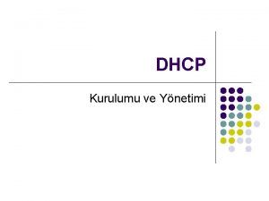 DHCP Kurulumu ve Ynetimi ERK DHCP nedir Neden
