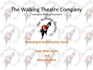 The Walking Theatre Company Innovative Theatre Anywhere Marketing